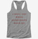 I Only Cry When Democrats Hold Me Funny Conservative grey Womens Racerback Tank