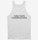 I Only Date Conservatives white Tank