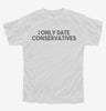 I Only Date Conservatives Youth
