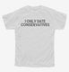 I Only Date Conservatives white Youth Tee