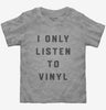 I Only Listen To Vinyl Toddler