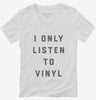 I Only Listen To Vinyl Womens Vneck Shirt 666x695.jpg?v=1700375183