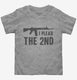 I Plead The 2nd Funny AR-15 grey Toddler Tee