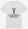 I Pooped Today Shirt 666x695.jpg?v=1700357848