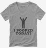 I Pooped Today Womens Vneck