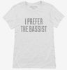 I Prefer The Bassist Womens Shirt 666x695.jpg?v=1700549081