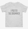 I Prefer The Drummer Toddler Shirt 666x695.jpg?v=1700549027