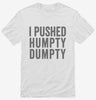 I Pushed Humpty Dumpty Shirt 666x695.jpg?v=1700412660