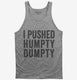 I Pushed Humpty Dumpty  Tank