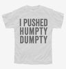 I Pushed Humpty Dumpty Youth