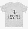 I Put Out For Birds Funny Bird Feeder Toddler Shirt 666x695.jpg?v=1700399353