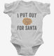 I Put Out For Santa white Infant Bodysuit