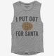 I Put Out For Santa  Womens Muscle Tank
