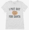 I Put Out For Santa Womens Shirt 666x695.jpg?v=1700399312