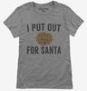 I Put Out For Santa Womens