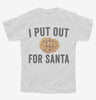 I Put Out For Santa Youth