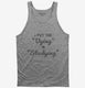 I Put The Dying In Studying grey Tank