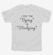 I Put The Dying In Studying white Youth Tee