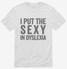 I Put The Sexy In Dyslexia Shirt 666x695.jpg?v=1700412619
