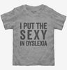 I Put The Sexy In Dyslexia Toddler