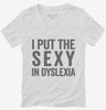 I Put The Sexy In Dyslexia Womens Vneck Shirt 666x695.jpg?v=1700412619