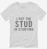 I Put The Stud In Studying Womens Vneck Shirt 666x695.jpg?v=1700635281