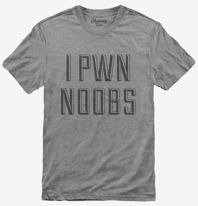 I Pwn Noobs T-Shirt