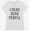 I Read Dead People Womens Shirt 666x695.jpg?v=1700412566