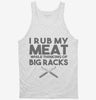 I Rub My Meat While Thinking Of Big Racks Funny Bbq Tanktop 666x695.jpg?v=1700448389
