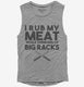 I Rub My Meat While Thinking of Big Racks Funny BBQ grey Womens Muscle Tank