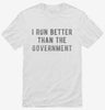 I Run Better Than The Government Shirt 666x695.jpg?v=1700635134