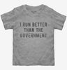 I Run Better Than The Government Toddler