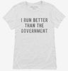 I Run Better Than The Government Womens Shirt 666x695.jpg?v=1700635134