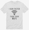 I Run Faster Than Your Wifi Shirt 666x695.jpg?v=1700548949