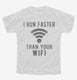 I Run Faster Than Your Wifi white Youth Tee