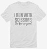 I Run With Scissors It Makes Me Feel Dangerous Shirt 666x695.jpg?v=1700548900