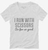 I Run With Scissors It Makes Me Feel Dangerous Womens Vneck Shirt 666x695.jpg?v=1700548900