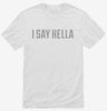 I Say Hella Shirt 666x695.jpg?v=1700635042