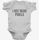 I See Dead Pixels white Infant Bodysuit