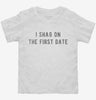 I Shag On The First Date Toddler Shirt 666x695.jpg?v=1700634950