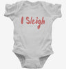 I Sleigh Funny Christmas Infant Bodysuit 666x695.jpg?v=1700399219