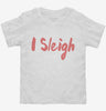 I Sleigh Funny Christmas Toddler Shirt 666x695.jpg?v=1700399219