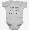 I Sound Better On Vinyl Infant Bodysuit 666x695.jpg?v=1700375143