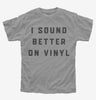 I Sound Better On Vinyl Kids