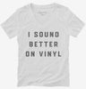 I Sound Better On Vinyl Womens Vneck Shirt 666x695.jpg?v=1700375143