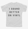 I Sound Better On Vinyl Youth