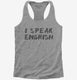 I Speak Engrish Funny grey Womens Racerback Tank