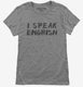I Speak Engrish Funny grey Womens