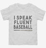 I Speak Fluent Baseball Funny Toddler Shirt 666x695.jpg?v=1700448432