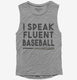 I Speak Fluent Baseball Funny grey Womens Muscle Tank